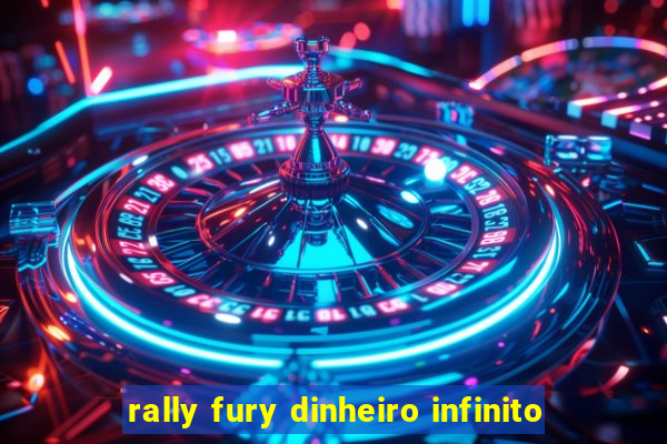 rally fury dinheiro infinito